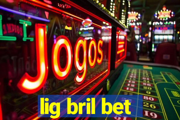 lig bril bet